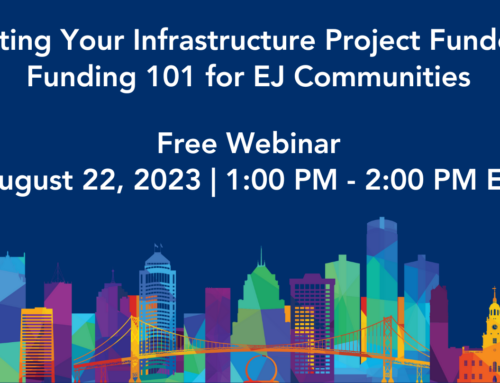 Webinar: Getting Your Infrastructure Project Funded: ﻿Funding 101 for EJ Communities